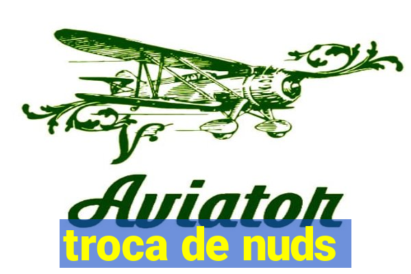 troca de nuds